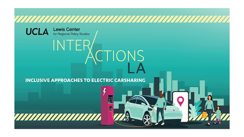 UCLA Lewis Center for Regional Policy Studies Interactions LA Inclusive Approaches to Electric Carsharing